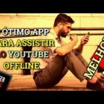 Assistir ao YouTube offline? Um app imperdível | Melhores aplicativos | Melhores apps